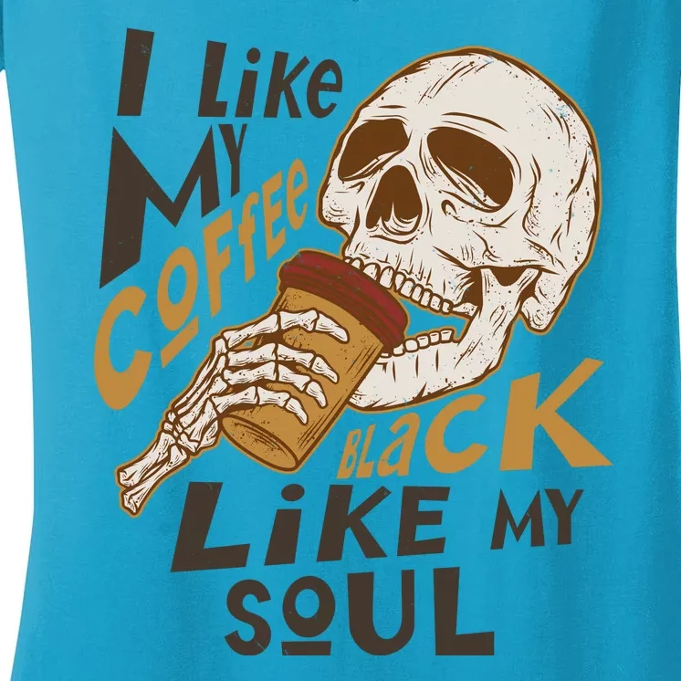 Funny I Like My Coffee Black Like My Soul Skeleton Coffee Lover Women's V-Neck T-Shirt