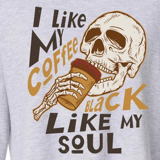 Funny I Like My Coffee Black Like My Soul Skeleton Coffee Lover Cropped Pullover Crew