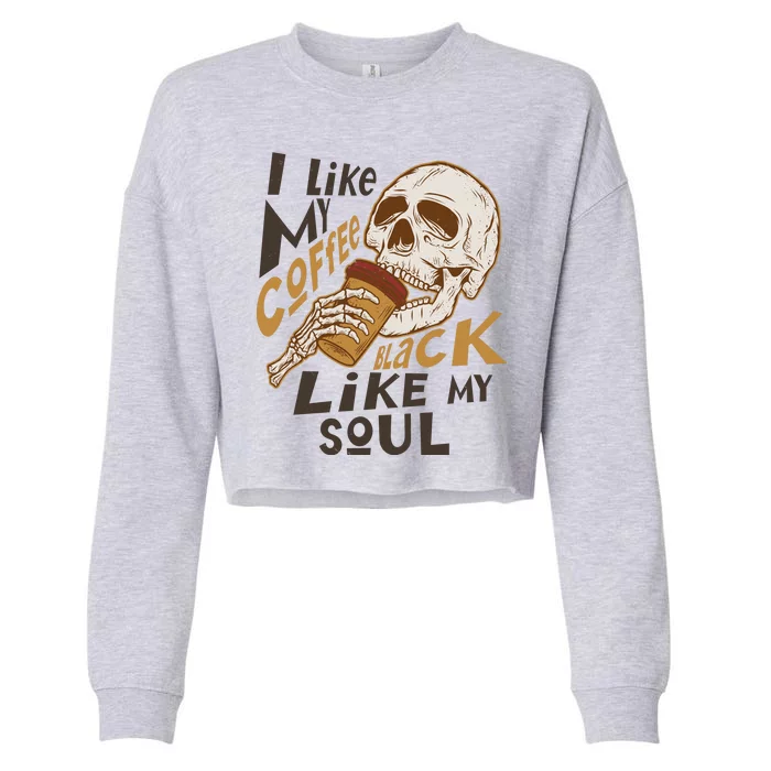 Funny I Like My Coffee Black Like My Soul Skeleton Coffee Lover Cropped Pullover Crew