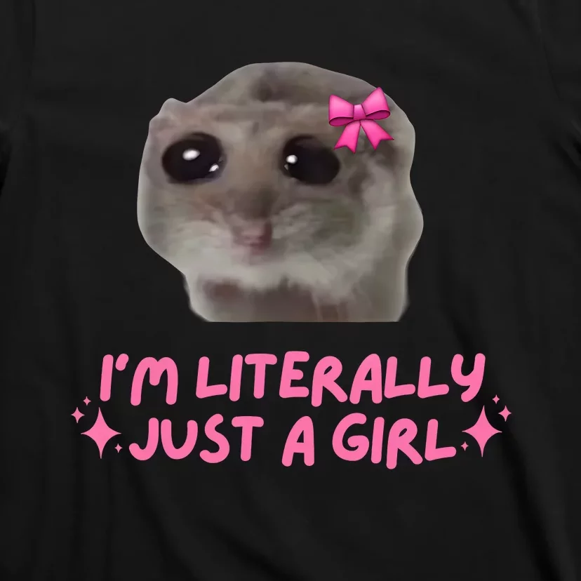 Funny IM Literally Just A Girl Sad Hamster Meme T-Shirt