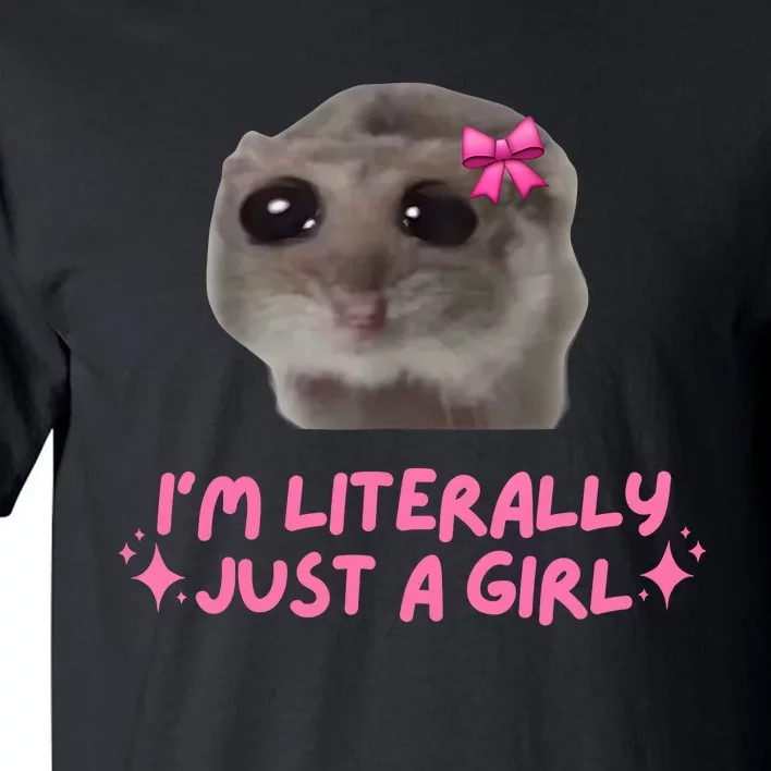 Funny IM Literally Just A Girl Sad Hamster Meme Tall T-Shirt