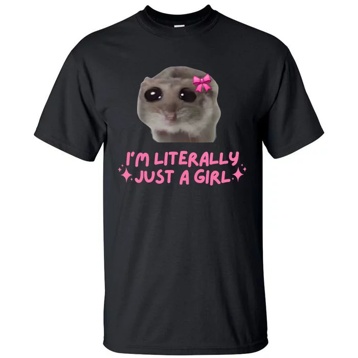 Funny IM Literally Just A Girl Sad Hamster Meme Tall T-Shirt