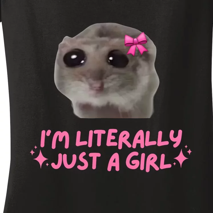 Funny IM Literally Just A Girl Sad Hamster Meme Women's V-Neck T-Shirt