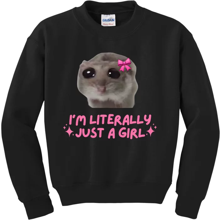 Funny IM Literally Just A Girl Sad Hamster Meme Kids Sweatshirt