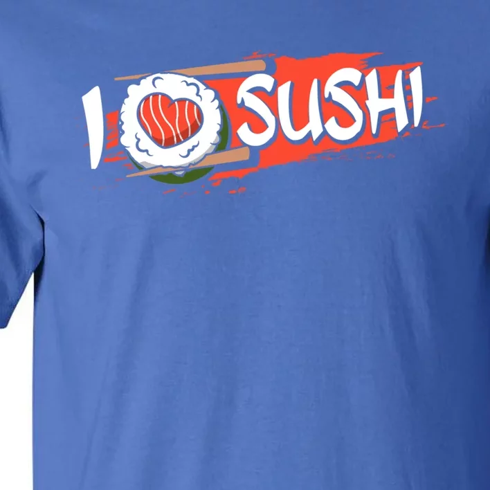 Funny I Love Sushi Japan Food Japanese Sushi Lover Cute Gift Tall T-Shirt