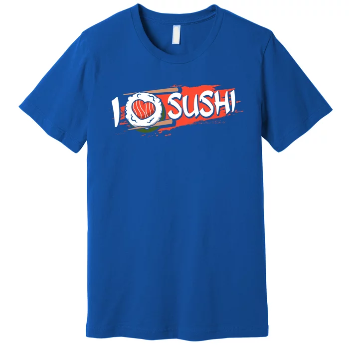 Funny I Love Sushi Japan Food Japanese Sushi Lover Cute Gift Premium T-Shirt