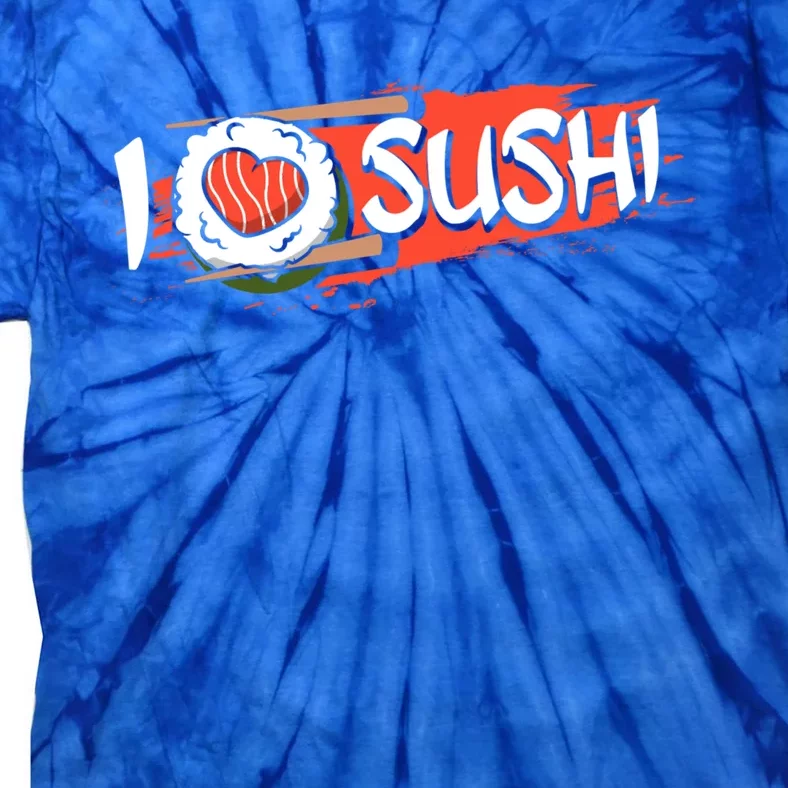 Funny I Love Sushi Japan Food Japanese Sushi Lover Cute Gift Tie-Dye T-Shirt