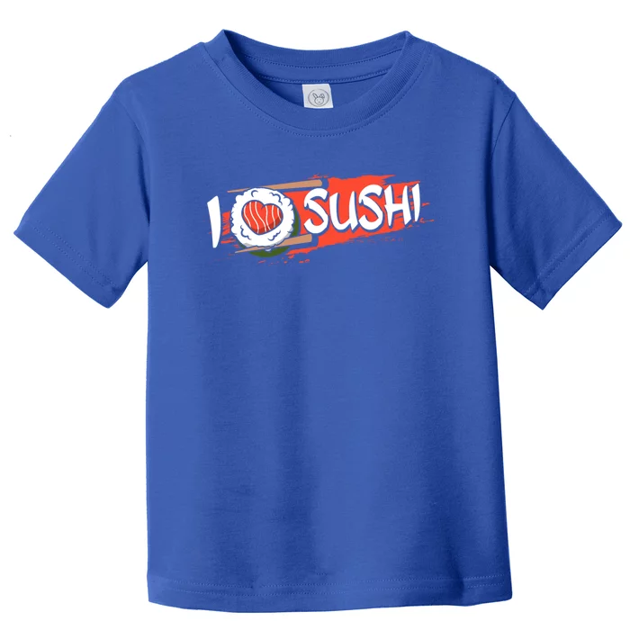 Funny I Love Sushi Japan Food Japanese Sushi Lover Cute Gift Toddler T-Shirt