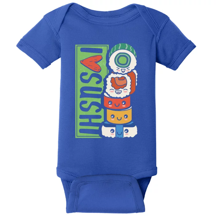 Funny I Love Sushi Japanese Food Japan Sushi Lover Gift Baby Bodysuit