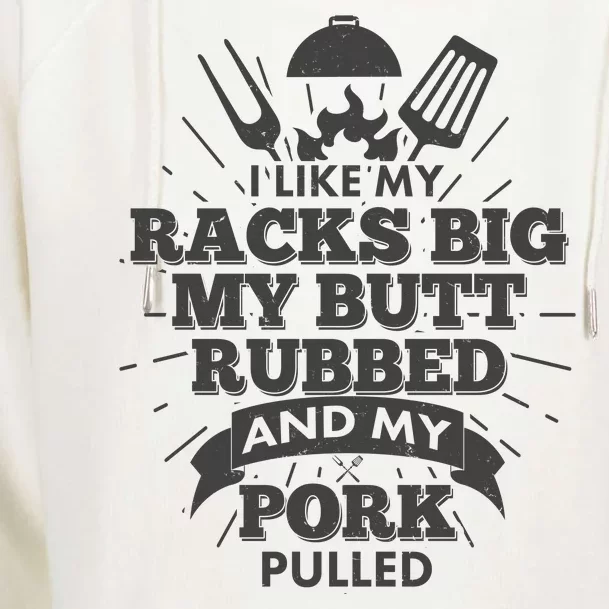 Funny I Like My Racks Big Butt Rubbed And Pork Pulled Womens Funnel Neck Pullover Hood