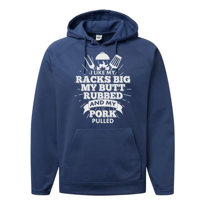 Funny I Like My Racks Big Butt Rubbed And Pork Pulled Performance Fleece Hoodie