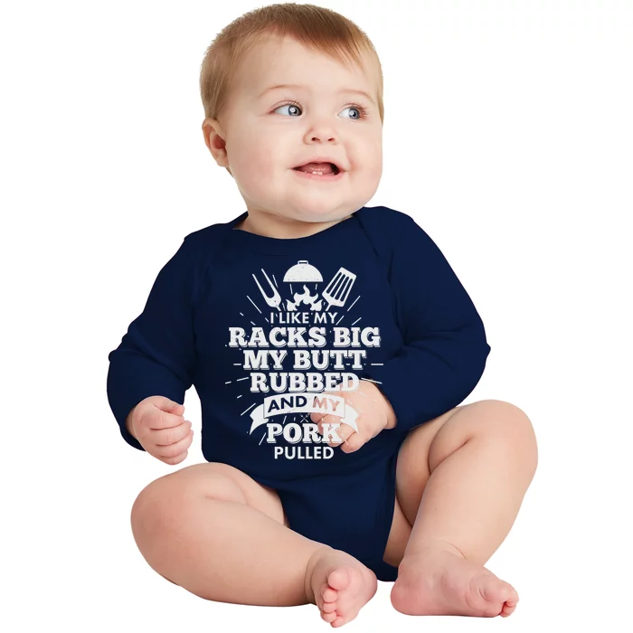 Funny I Like My Racks Big Butt Rubbed And Pork Pulled Baby Long Sleeve Bodysuit