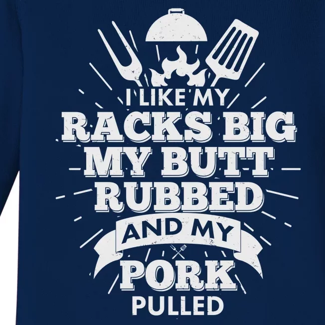 Funny I Like My Racks Big Butt Rubbed And Pork Pulled Baby Long Sleeve Bodysuit