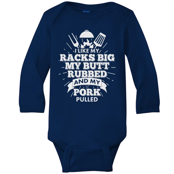 Funny I Like My Racks Big Butt Rubbed And Pork Pulled Baby Long Sleeve Bodysuit