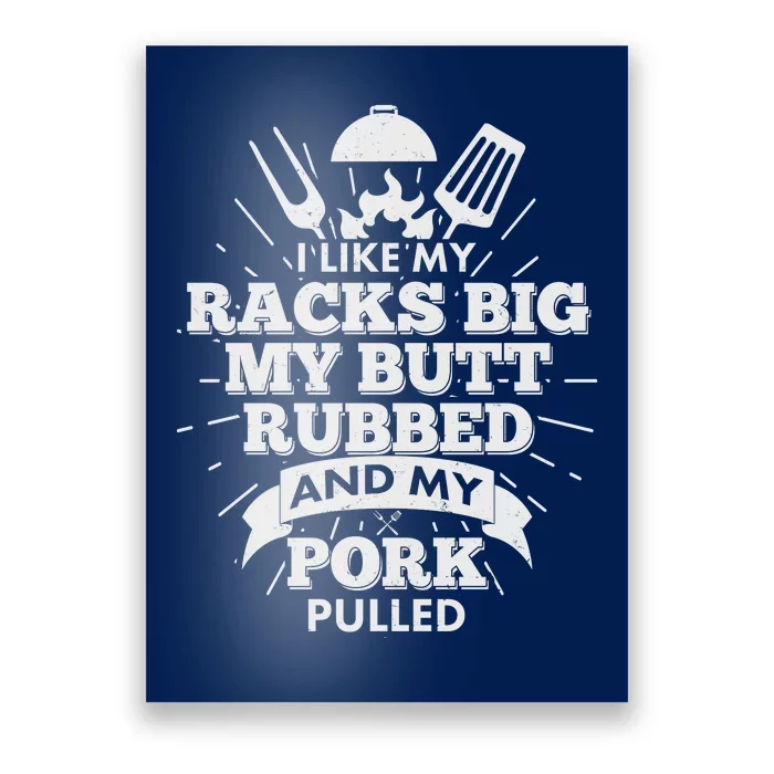 Funny I Like My Racks Big Butt Rubbed And Pork Pulled Poster ...