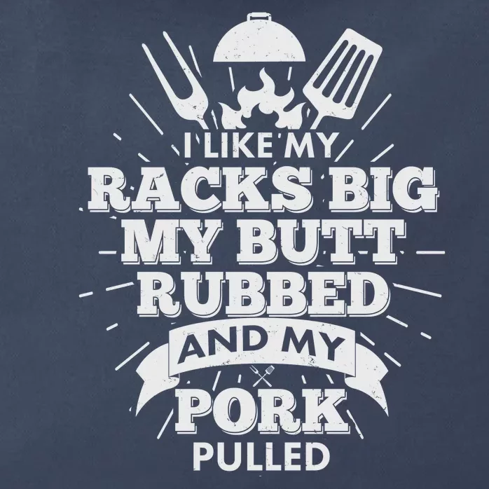 Funny I Like My Racks Big Butt Rubbed And Pork Pulled Zip Tote Bag