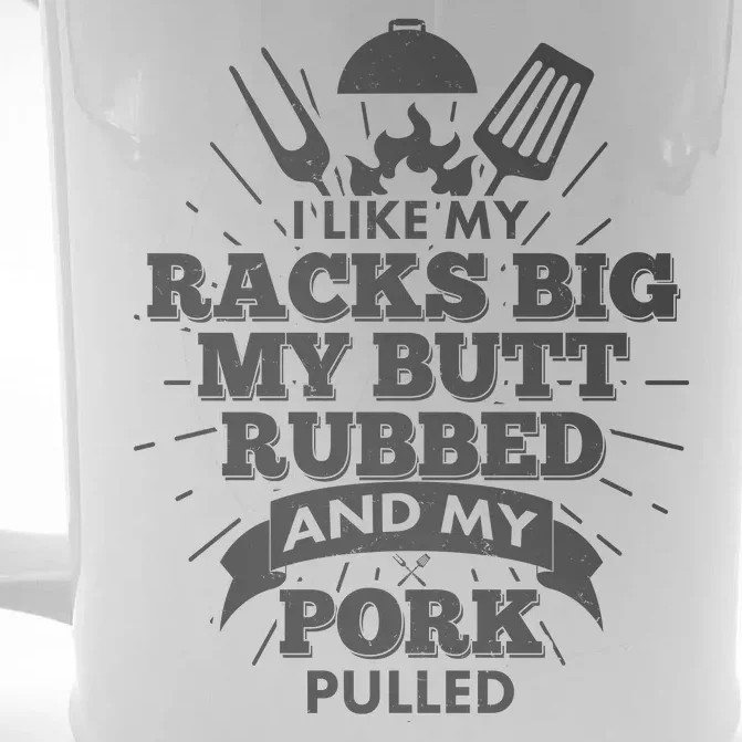 Funny I Like My Racks Big Butt Rubbed And Pork Pulled Front & Back Beer Stein