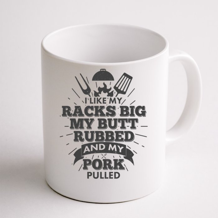 Funny I Like My Racks Big Butt Rubbed And Pork Pulled Front & Back Coffee Mug