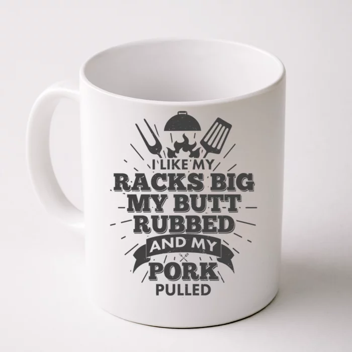 Funny I Like My Racks Big Butt Rubbed And Pork Pulled Front & Back Coffee Mug