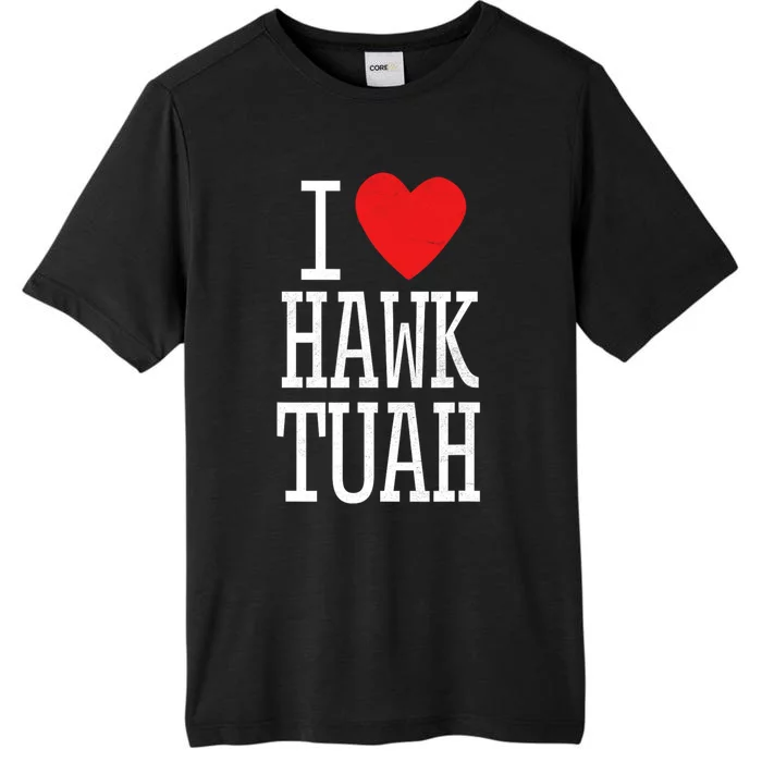 Funny I Love Hawk Tuah I Heart Hawk Tuah ChromaSoft Performance T-Shirt