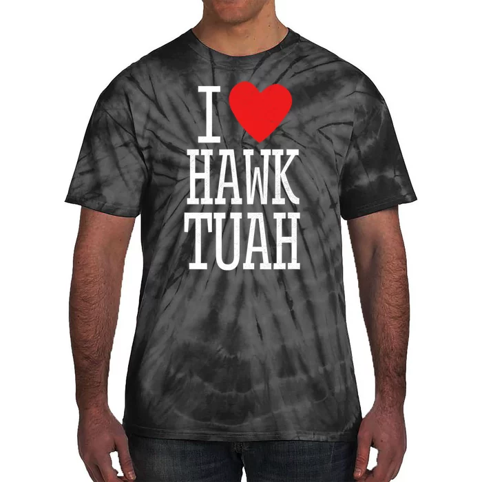 Funny I Love Hawk Tuah I Heart Hawk Tuah Tie-Dye T-Shirt