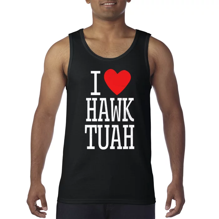 Funny I Love Hawk Tuah I Heart Hawk Tuah Tank Top