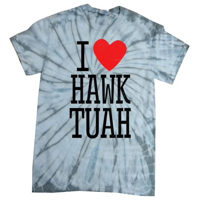 Funny I Love Hawk Tuah I Heart Hawk Tuah Tie-Dye T-Shirt