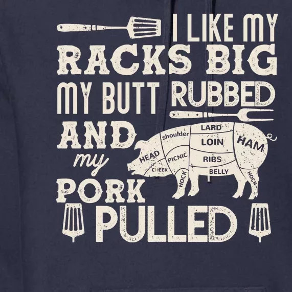 Funny I Like My Racks Big Butt Rubbed And Pork Pulled Meat Cut Lines Premium Hoodie