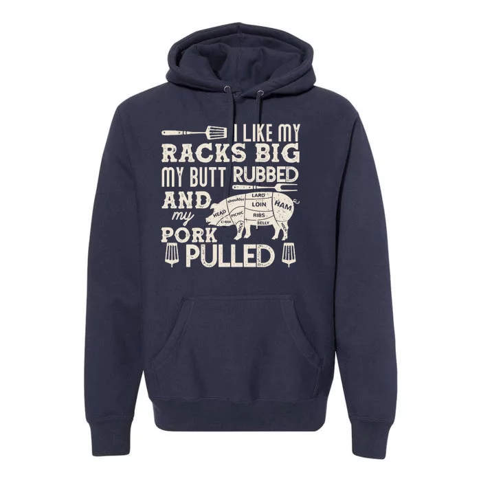 Funny I Like My Racks Big Butt Rubbed And Pork Pulled Meat Cut Lines Premium Hoodie