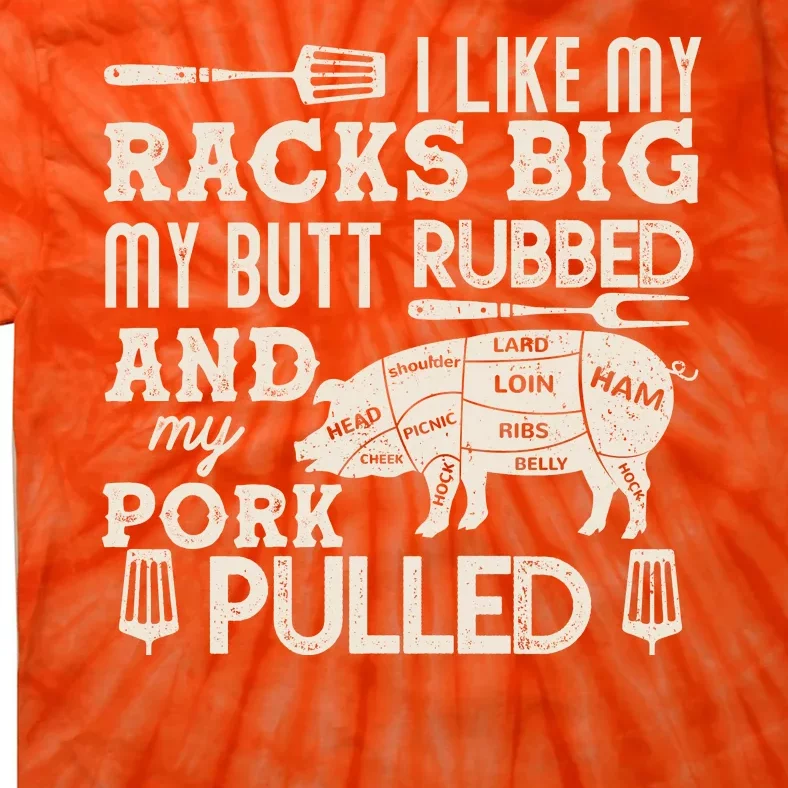 Funny I Like My Racks Big Butt Rubbed And Pork Pulled Meat Cut Lines Tie-Dye T-Shirt