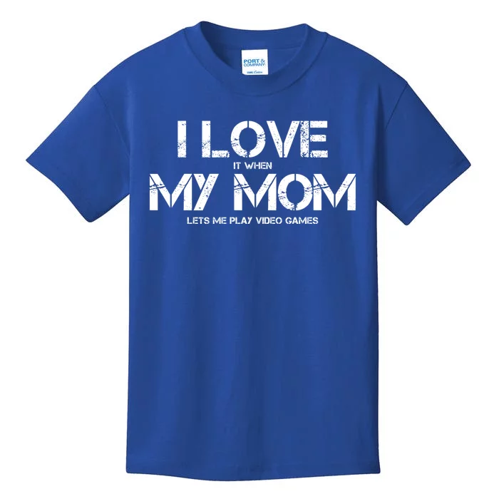 Funny I Love It When My Mom Lets Me Play Video Games Gamer Funny Gift Kids T-Shirt