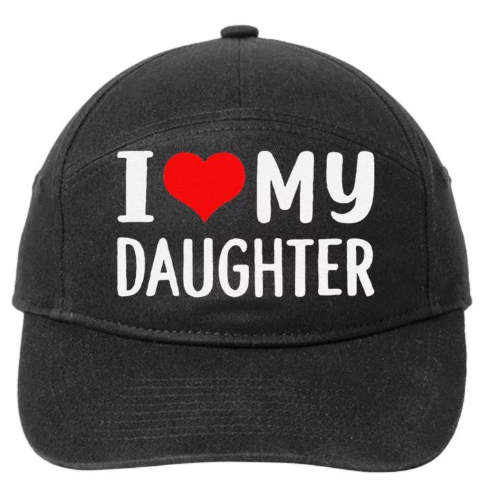 Funny I Love My Daughter Fathers Day Gifts For Dad 7-Panel Snapback Hat