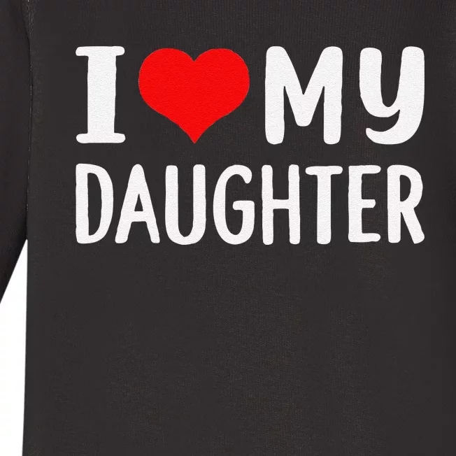 Funny I Love My Daughter Fathers Day Gifts For Dad Baby Long Sleeve Bodysuit