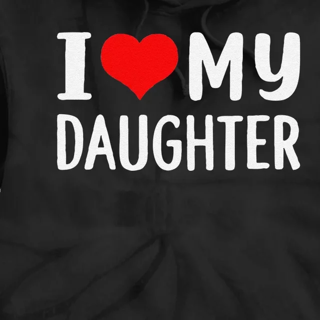 Funny I Love My Daughter Fathers Day Gifts For Dad Tie Dye Hoodie