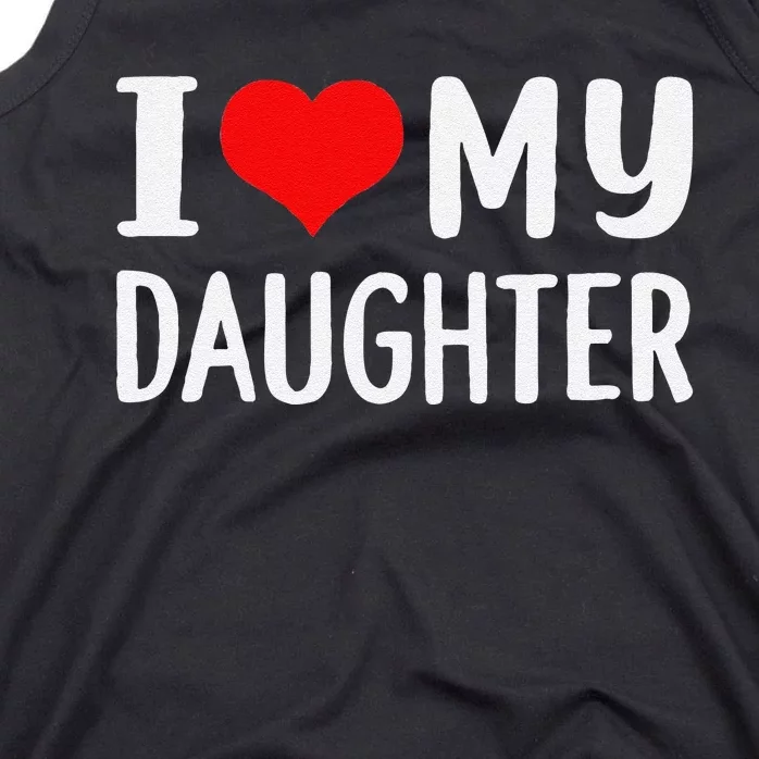 Funny I Love My Daughter Fathers Day Gifts For Dad Tank Top