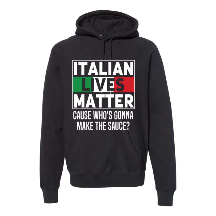 Funny Italian Lives Matter Cook Novelty Gift Italy Flag Premium Hoodie