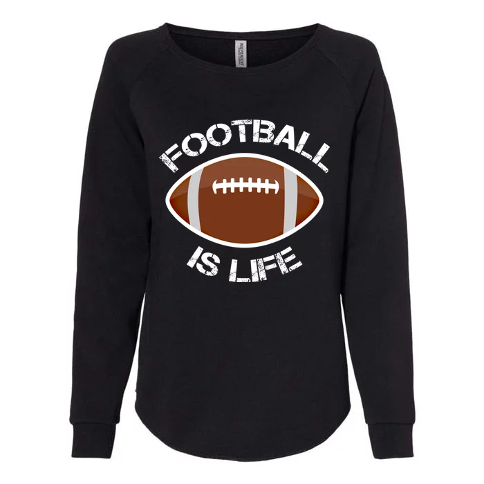 Football Is Life Player Athlete Quarterback Sport Fan Sunday Gift Womens California Wash Sweatshirt