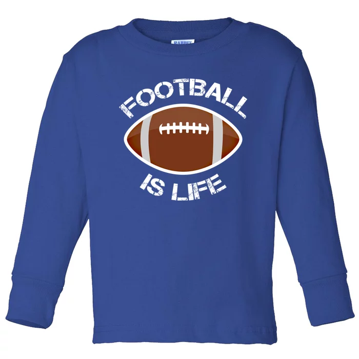 Football Is Life Player Athlete Quarterback Sport Fan Sunday Gift Toddler Long Sleeve Shirt