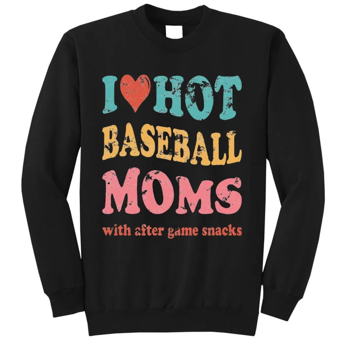 Funny I Love Hot Baseball Moms With After Game Snacks Tall Sweatshirt