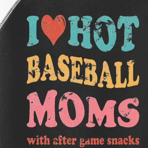 Funny I Love Hot Baseball Moms With After Game Snacks Toddler Fine Jersey T-Shirt