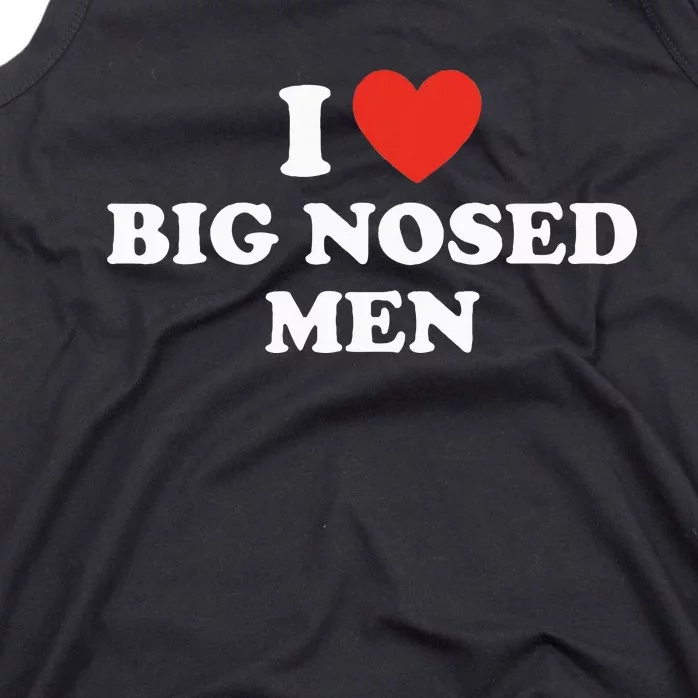 Funny I Love Big Nosed Tank Top