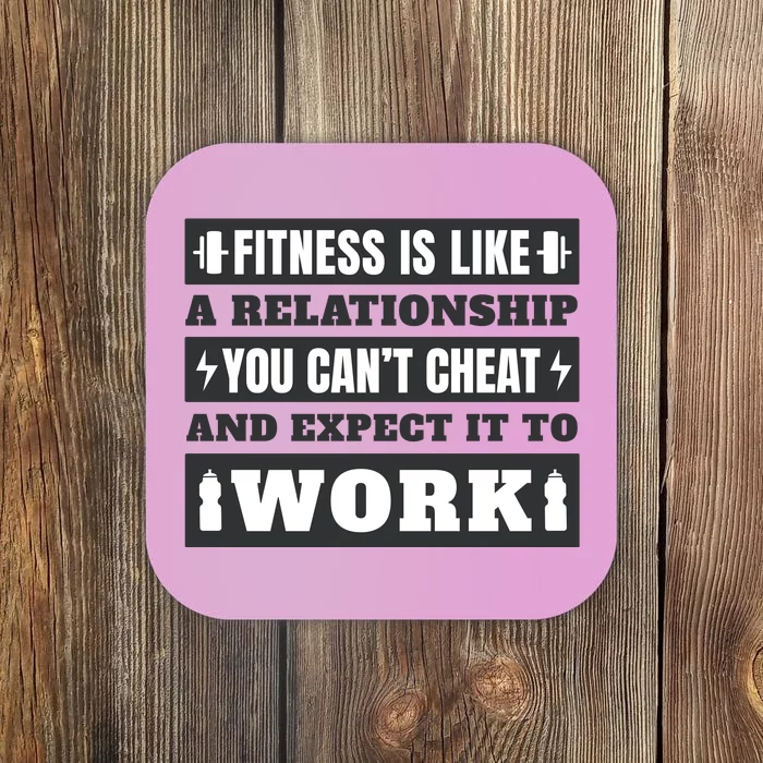 Fitness Is Like A Relationship You Can't Cheat Motivational Coaster