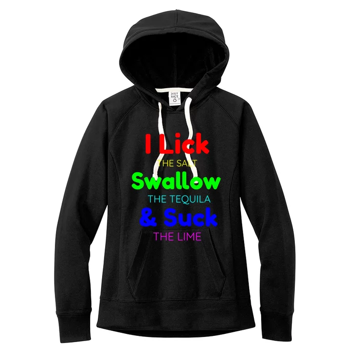 Funny I Lick The Salt Swallow The Tequila And Suck Lime Cool Gift Women's Fleece Hoodie