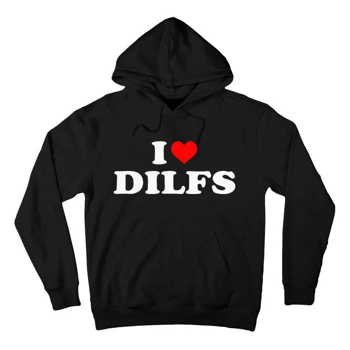 Funny I Love DILFs I Heart DILFs Red Heart Cool Tall Hoodie