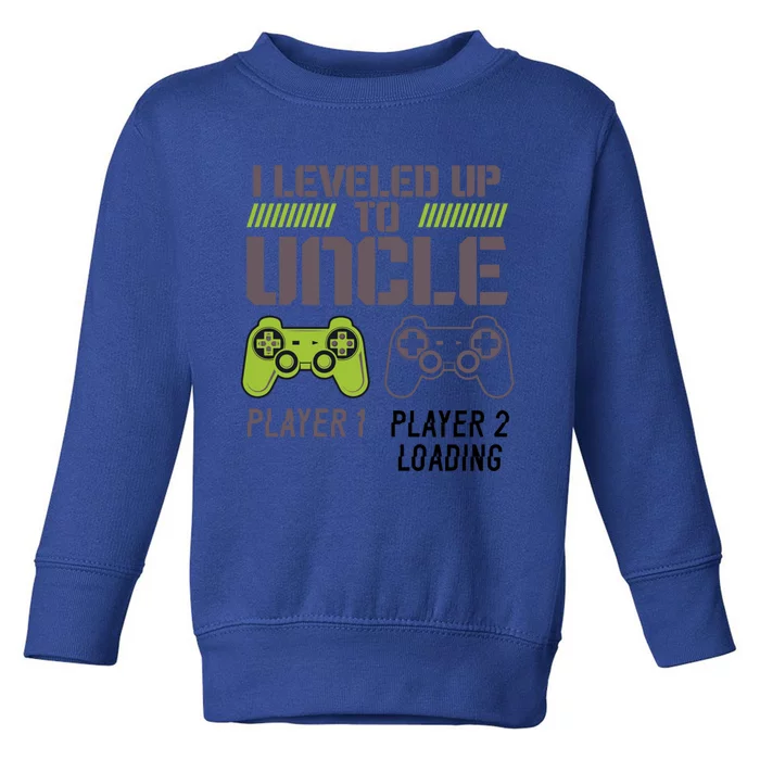 Funny I Leveled Up To Uncle New Uncle Gaming Gamer Cute Gift Cute Gift Toddler Sweatshirt