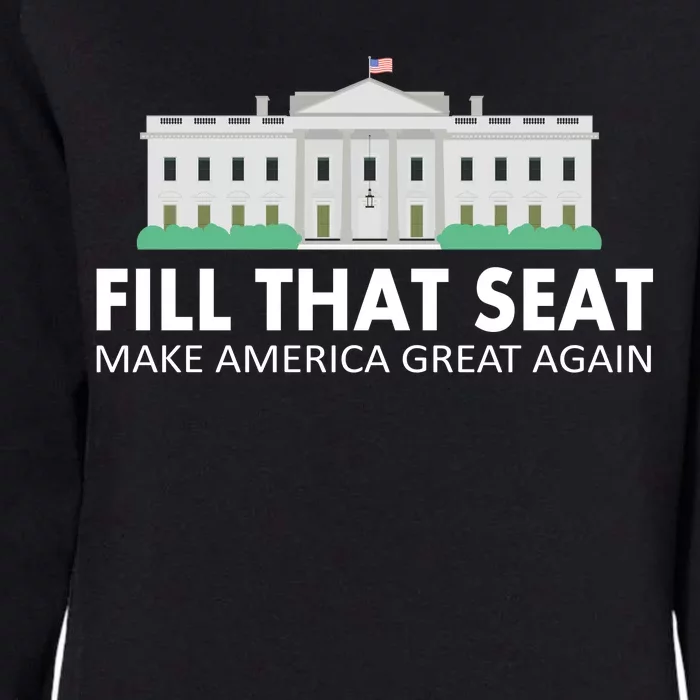 Fill That Seat Make America Great Again Womens California Wash Sweatshirt