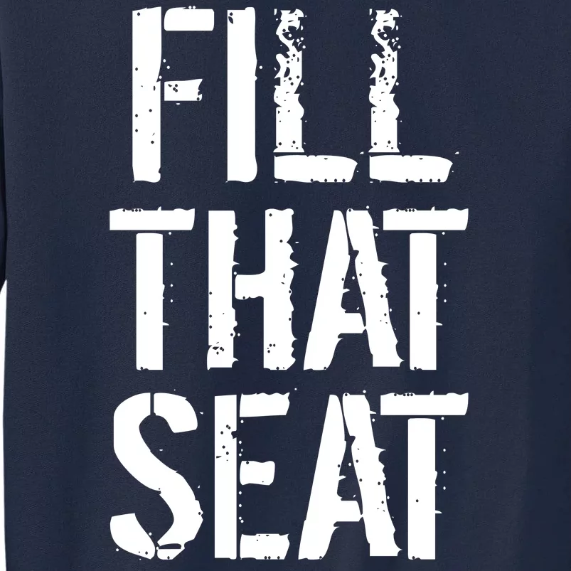 Fill That Seat Pro Trump Tall Sweatshirt