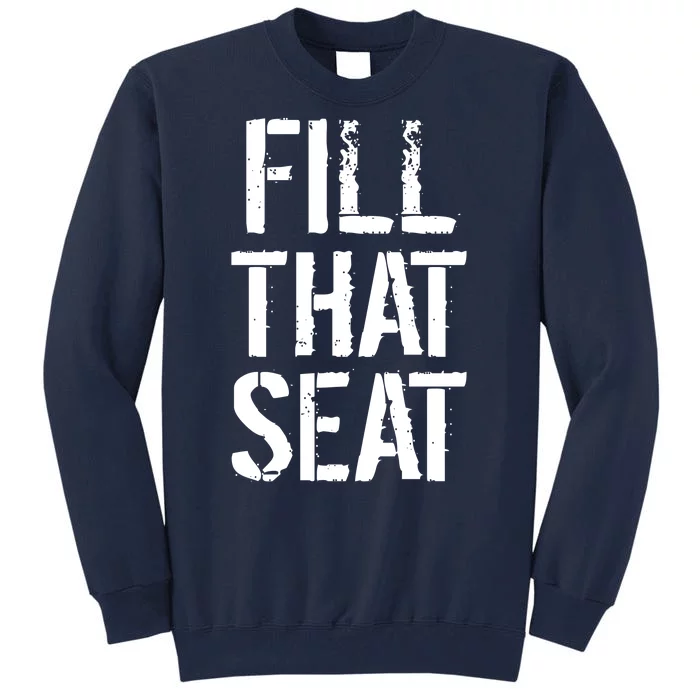 Fill That Seat Pro Trump Tall Sweatshirt