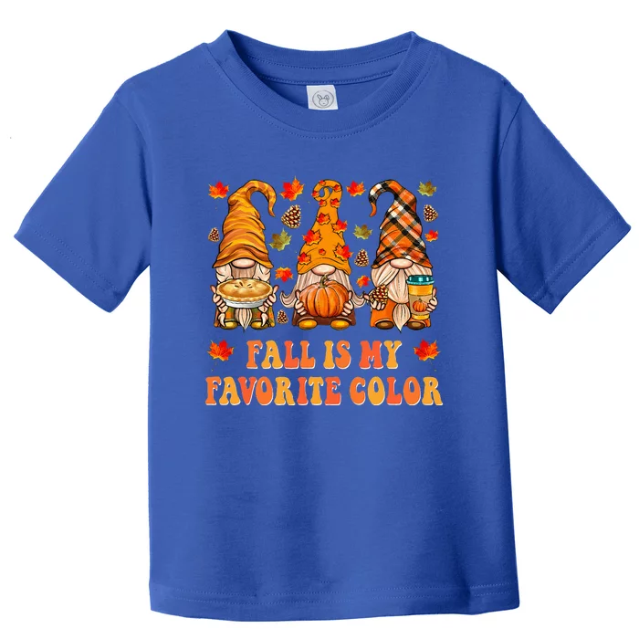 Fall Is My Favorite Color Fall Gnomes Autumn Thanksgiving Toddler T-Shirt