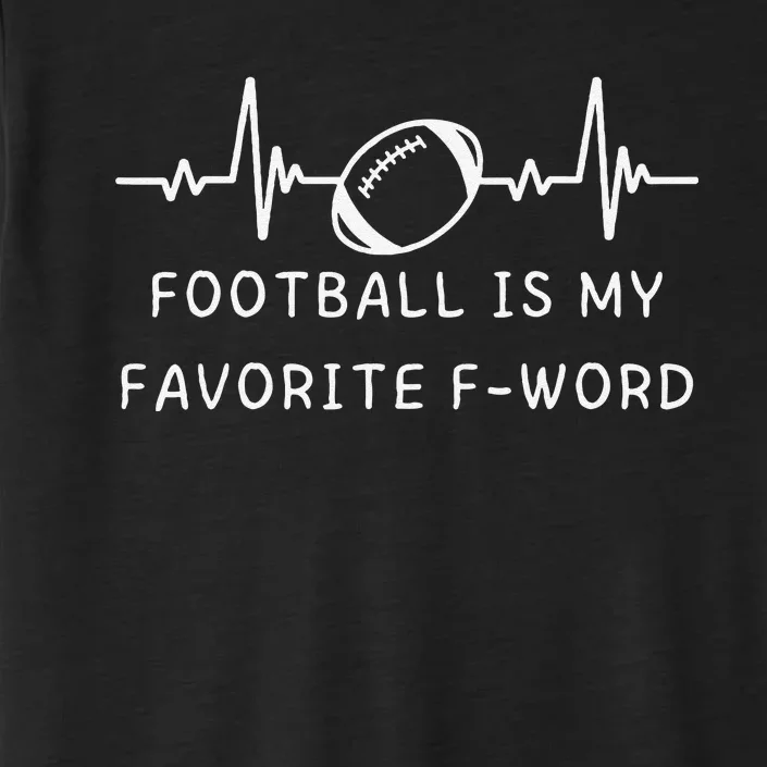 Football Is My Favorite F Word ChromaSoft Performance T-Shirt